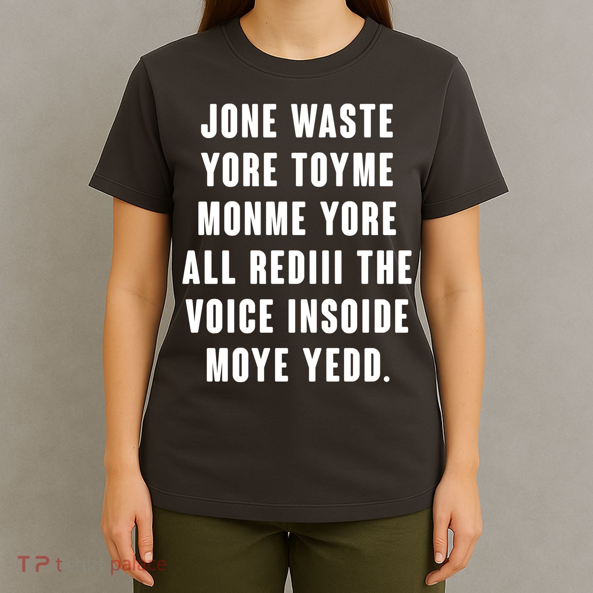 Jone Waste Yore Toye Monme Meme T-Shirt
