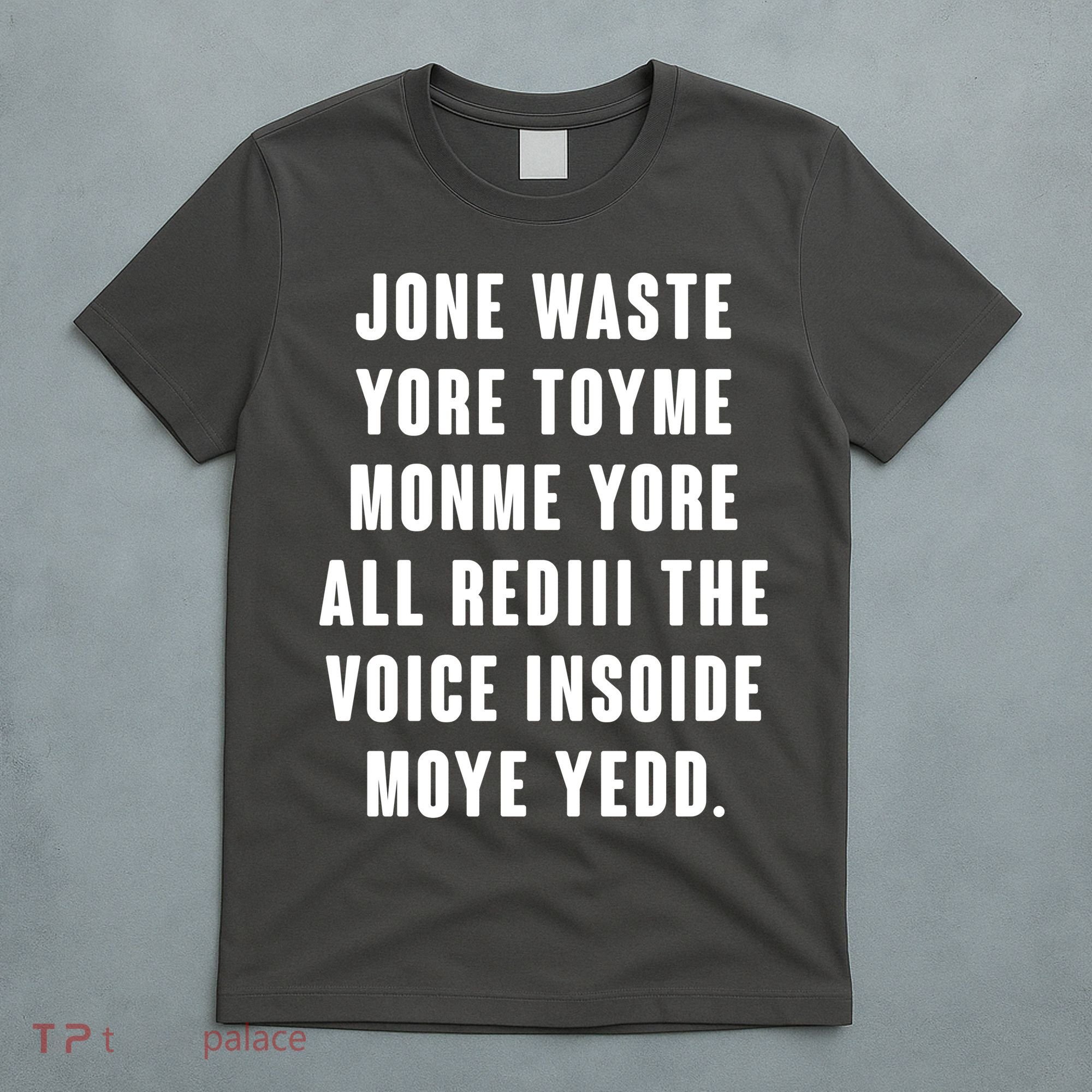 Jone Waste Yore Toye Monme Meme T-Shirt