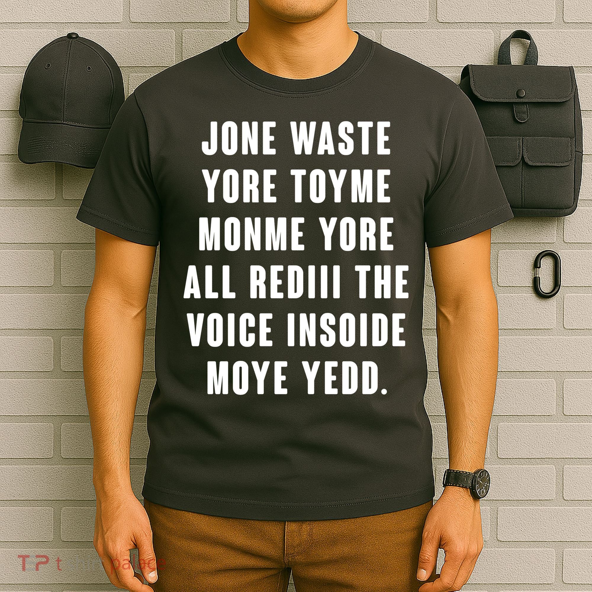 Jone Waste Yore Toye Monme Meme T-Shirt