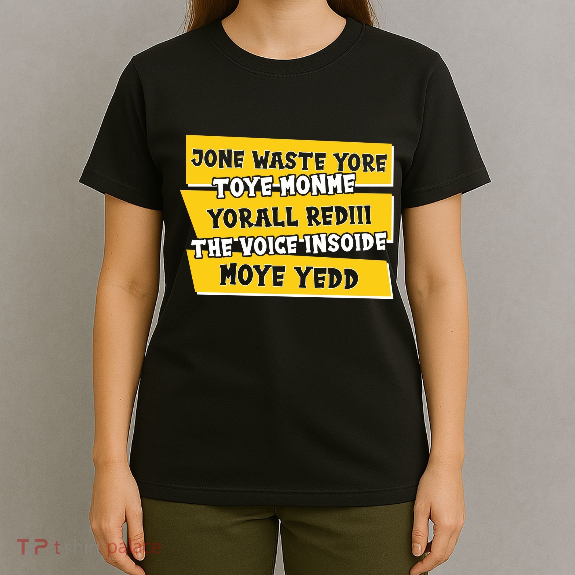 Jone Waste Yore Toye Monme Yorall Rediii The Voice InSoide Moye Yedd T-Shirt