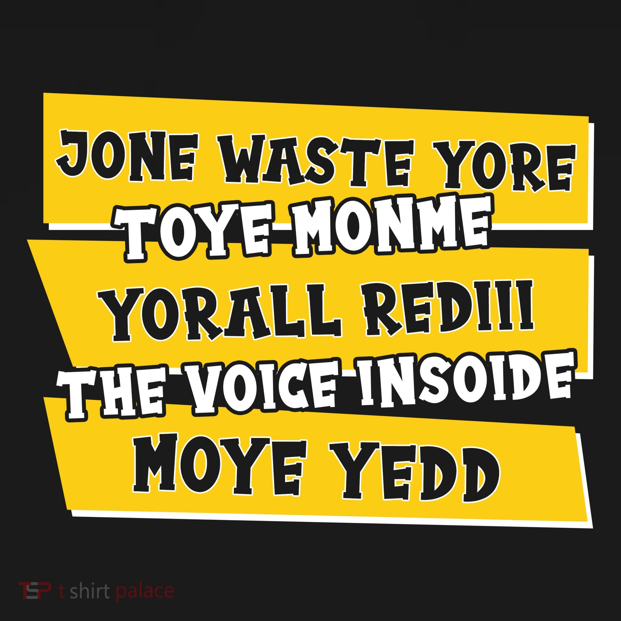 Jone Waste Yore Toye Monme Yorall Rediii The Voice InSoide Moye Yedd T-Shirt