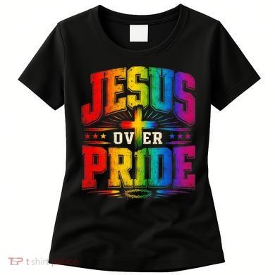 Jesus Over Pride Women's T-Shirt