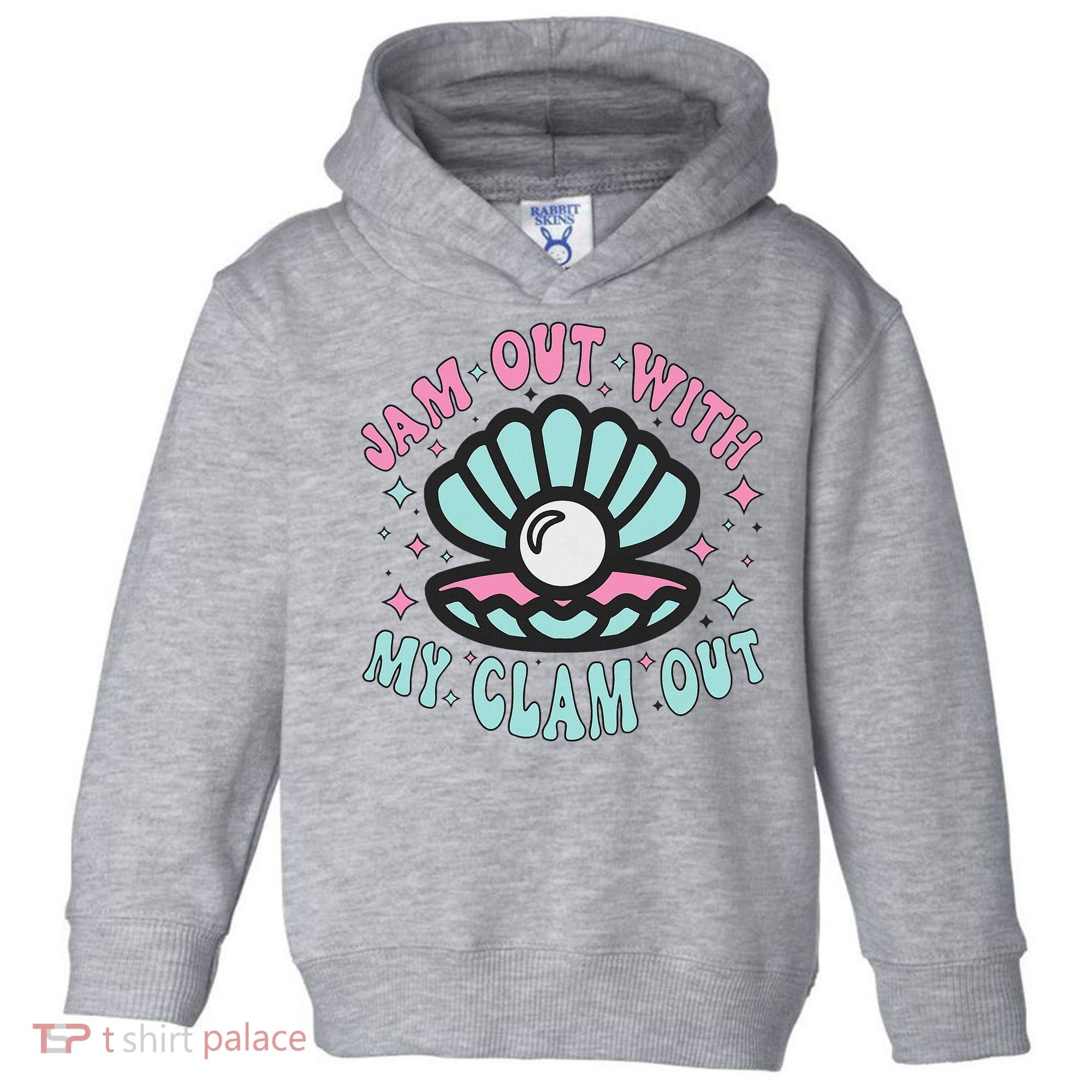 Jam Out With My Clam Out Funny Party Club Toddler Hoodie