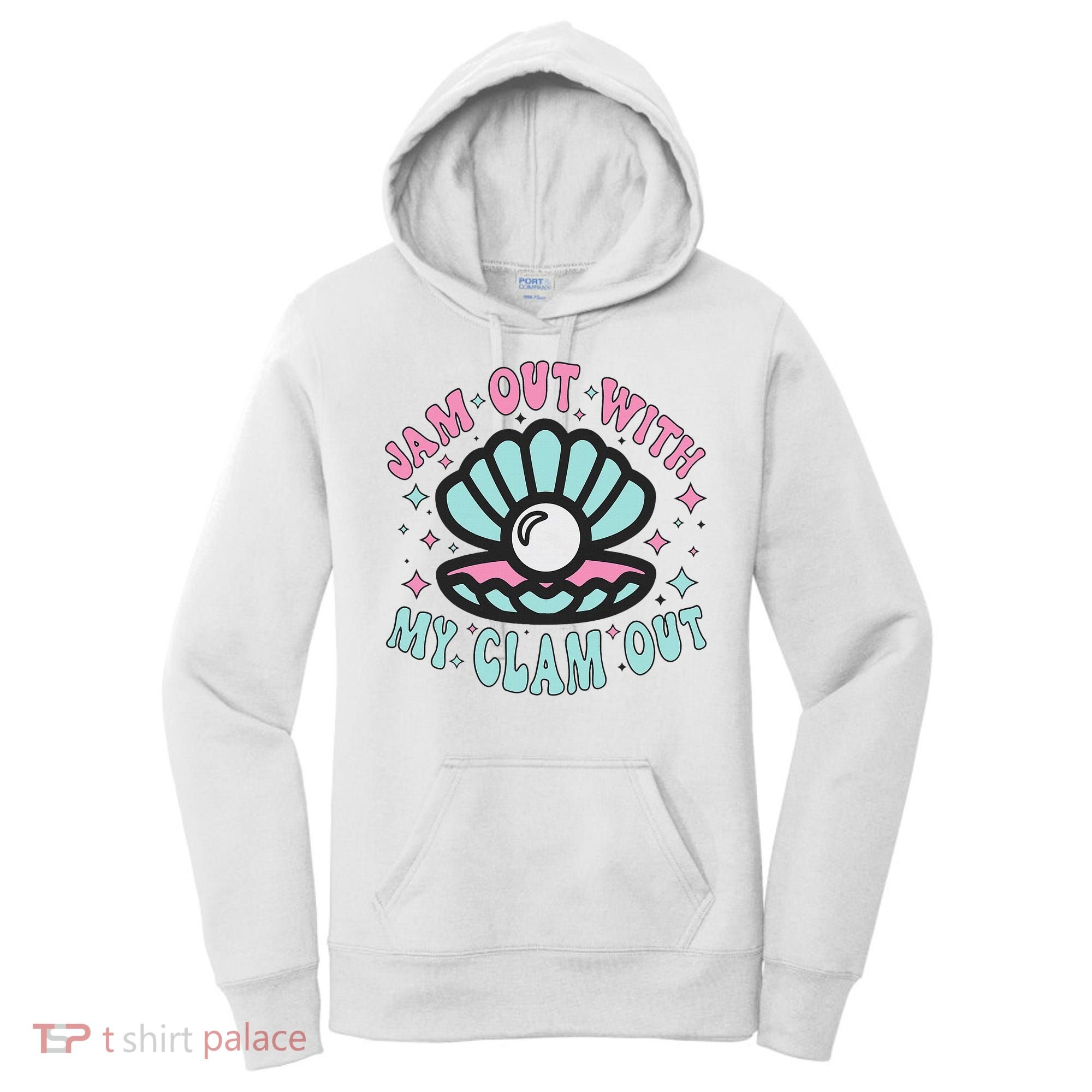 Jam Out With My Clam Out Funny Party Club Women's Hoodie