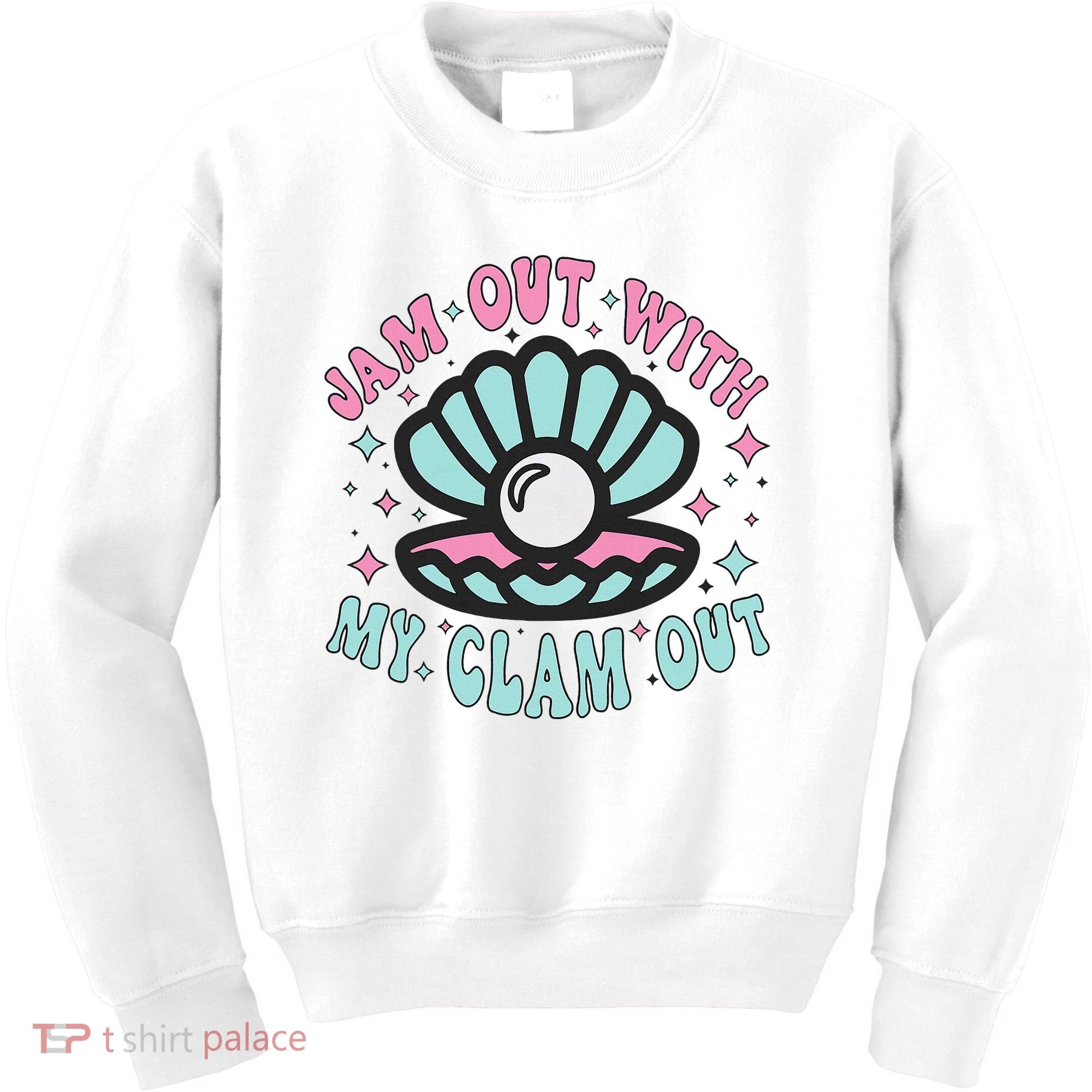 Jam Out With My Clam Out Funny Party Club Kids Sweatshirt