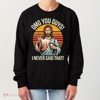 Jesus Omg You Guys I Never Said That Women's Sweatshirt thumb 0