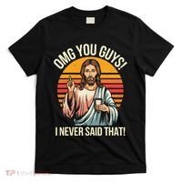 Jesus Omg You Guys I Never Said That T-Shirt thumb 0