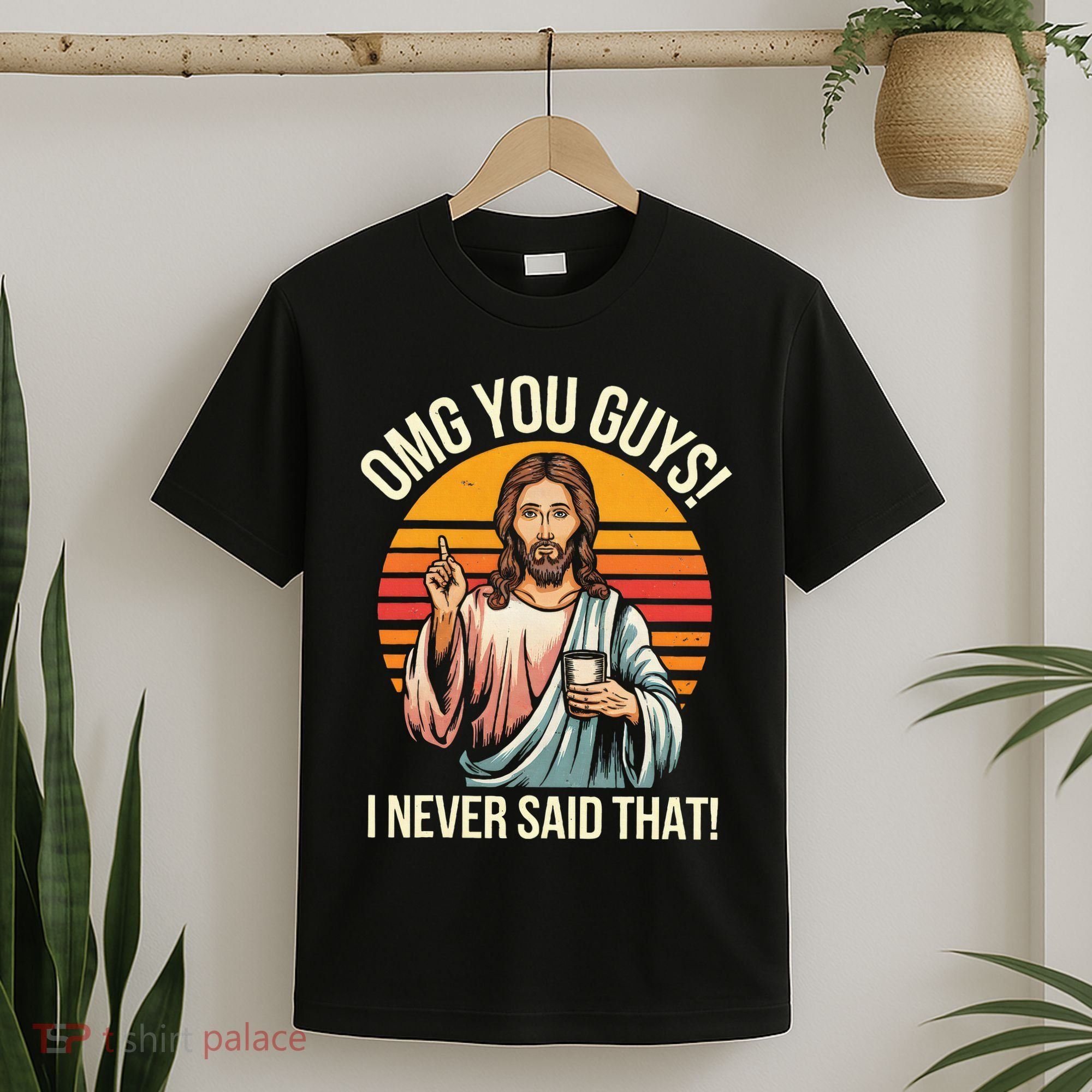Jesus Omg You Guys I Never Said That T-Shirt
