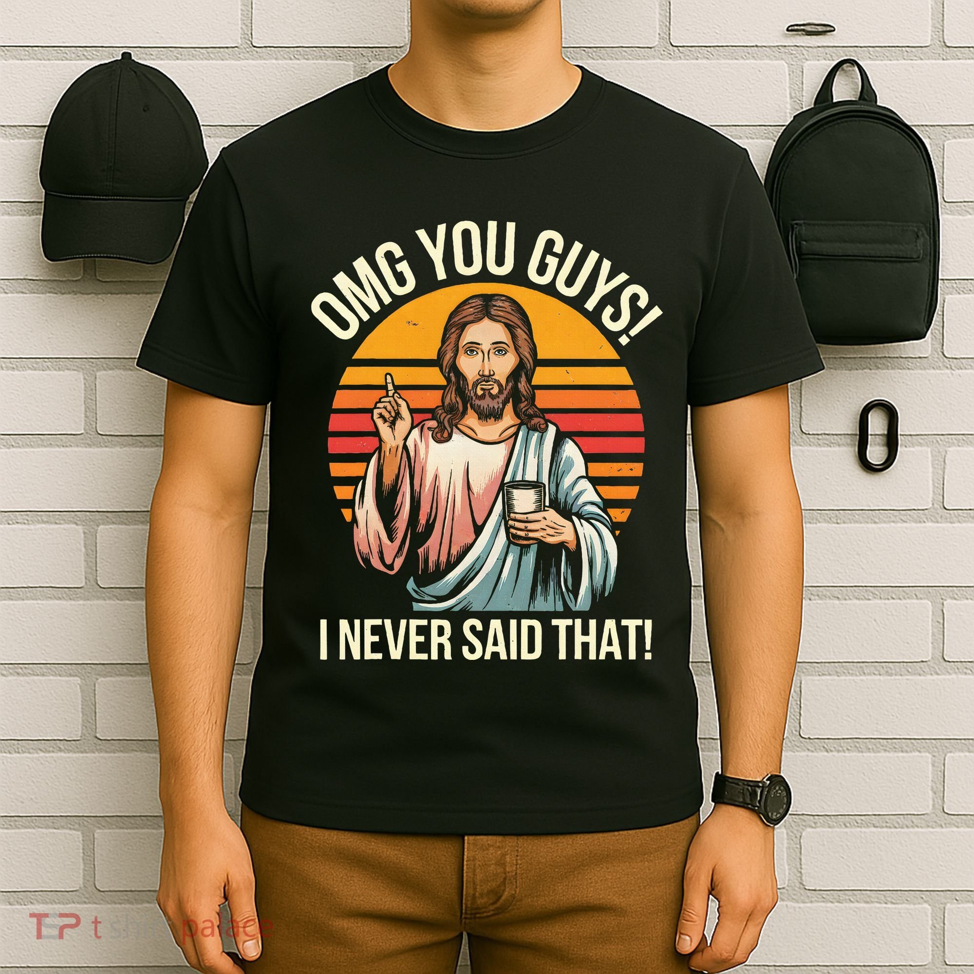 Jesus Omg You Guys I Never Said That T-Shirt