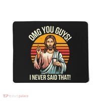 Jesus Omg You Guys I Never Said That Mousepad thumb 0