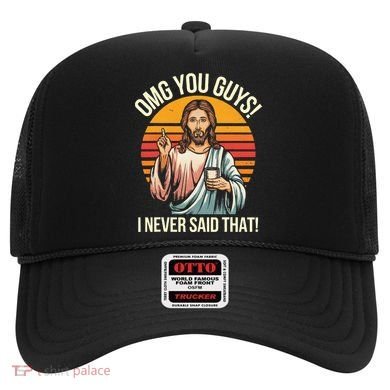 Jesus Omg You Guys I Never Said That Hat