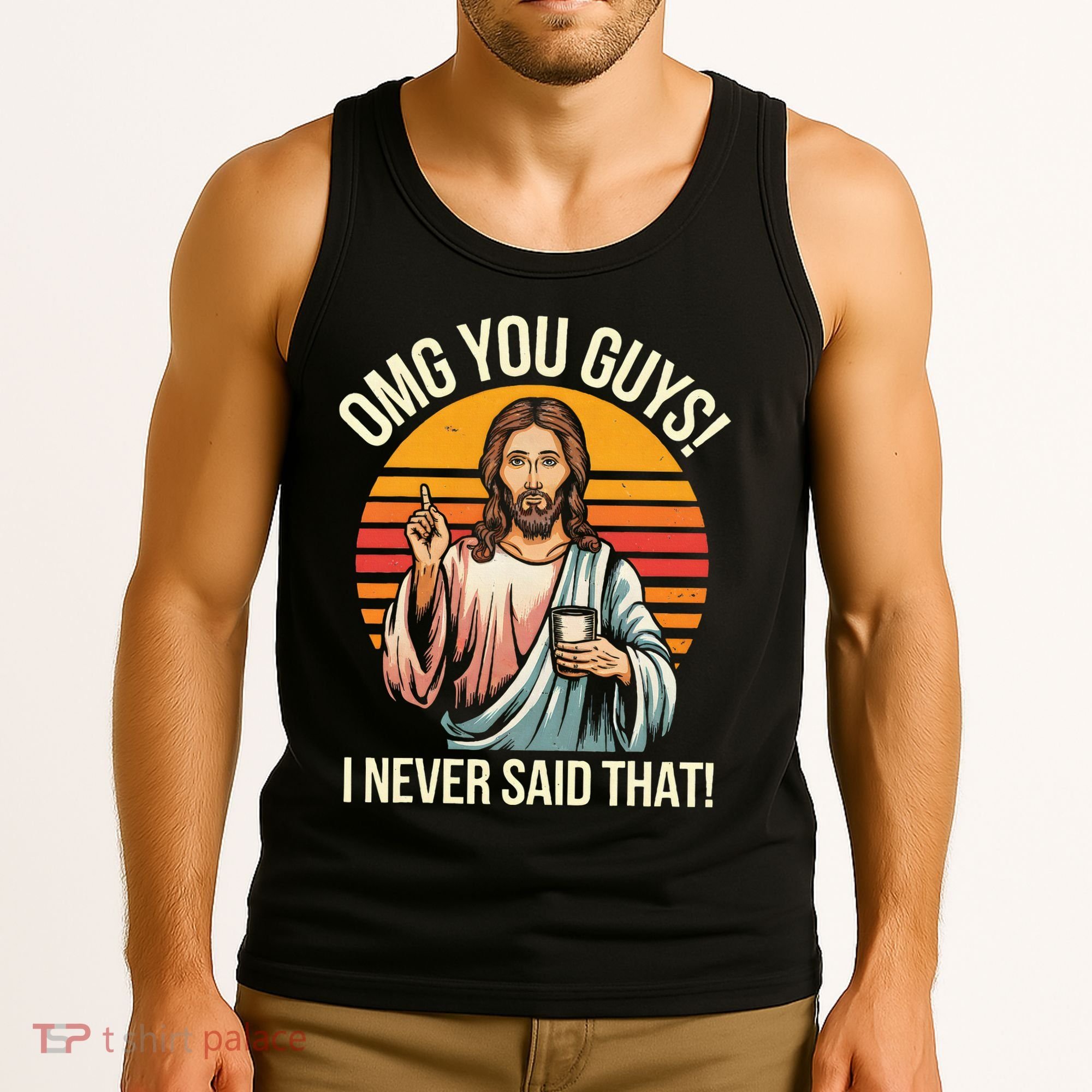 Jesus Omg You Guys I Never Said That Tank Top