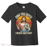 Jesus Omg You Guys I Never Said That Toddler T-Shirt thumb 0