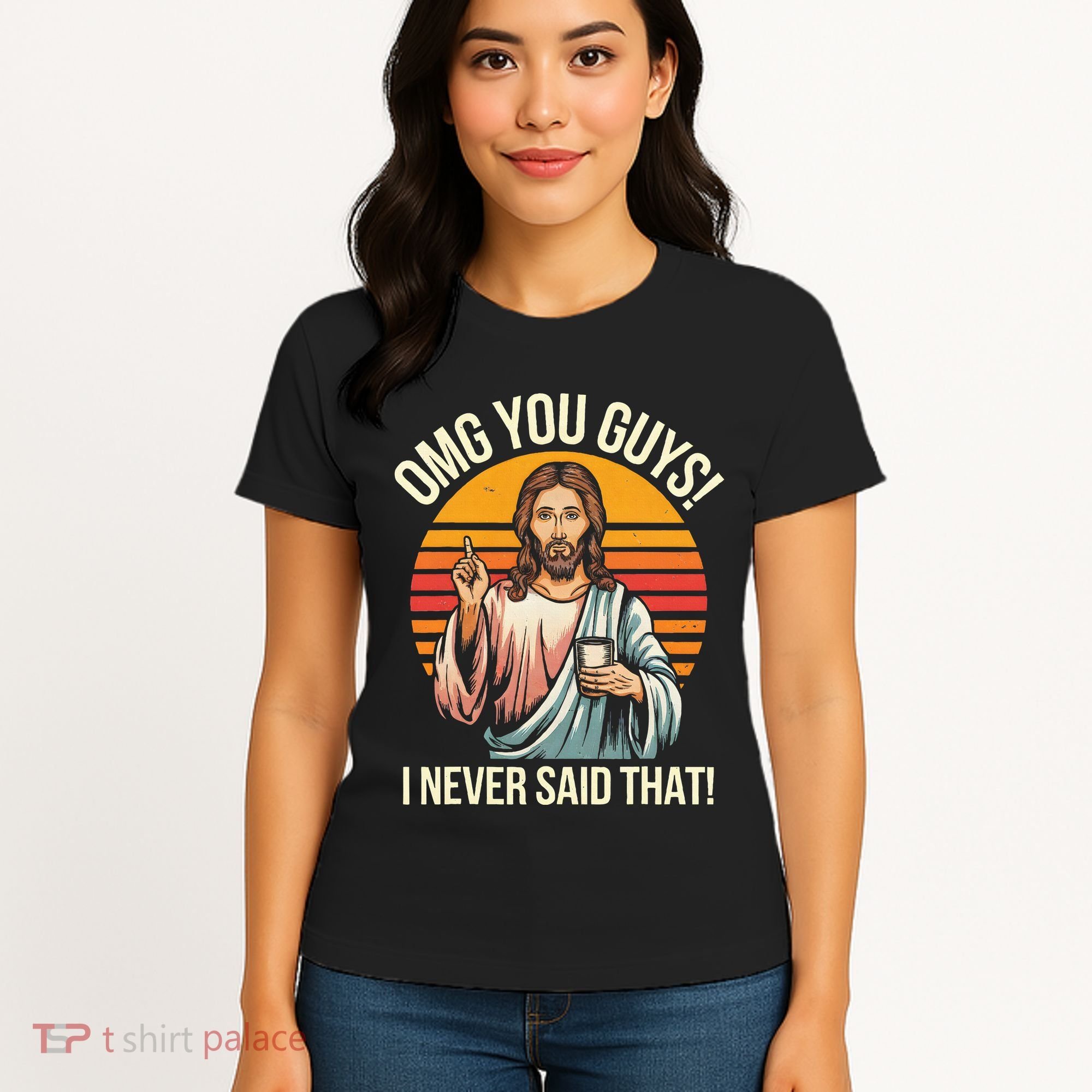 Jesus Omg You Guys I Never Said That Women's T-Shirt