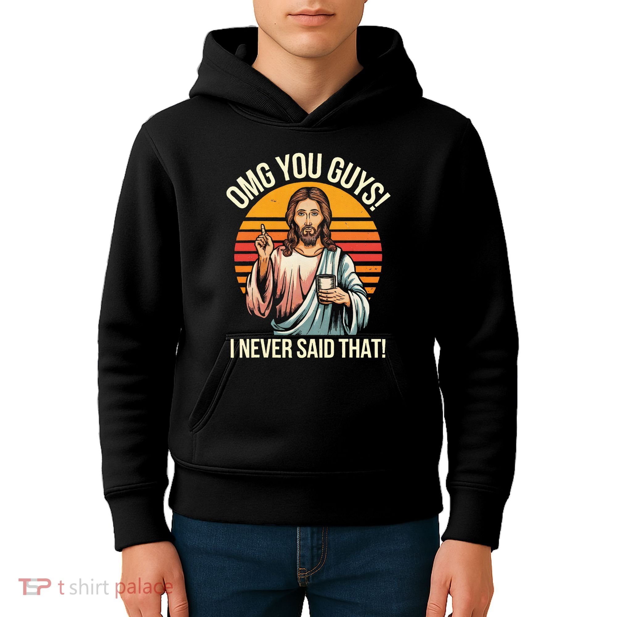 Jesus Omg You Guys I Never Said That Kids Hoodie