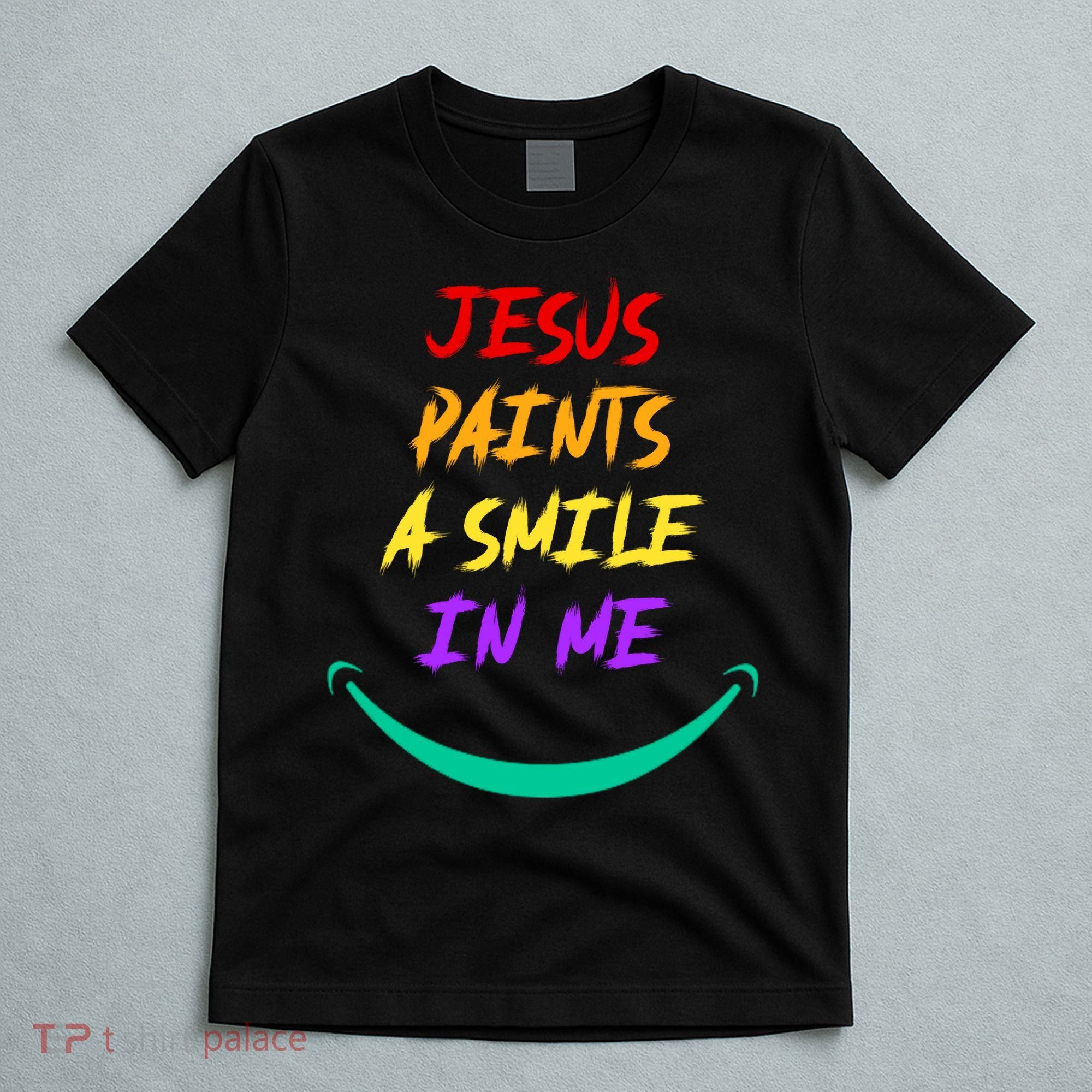 Jesus Paints A Smile In Me T-Shirt