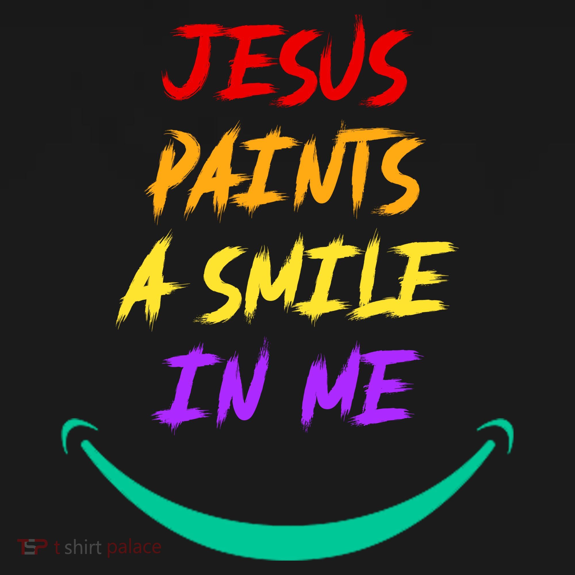 Jesus Paints A Smile In Me T-Shirt