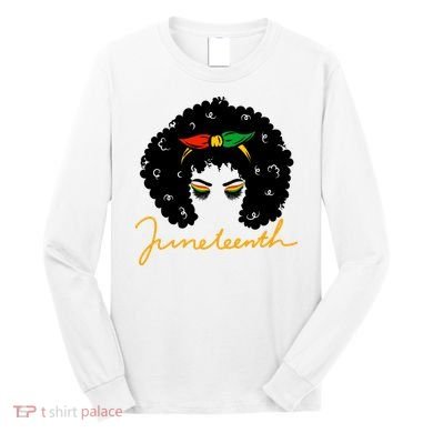 Juneteenth Pride Afro Hair Black History Long Sleeve Shirt