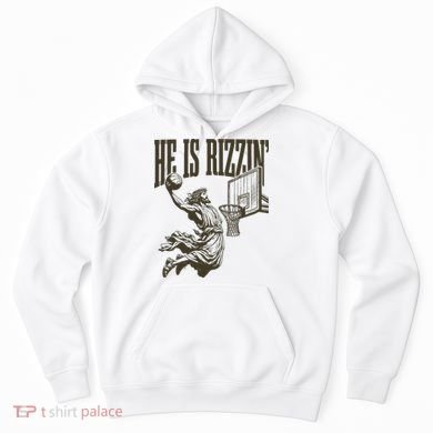 Jesus Playing Basketball He Is Rizzin Hoodie