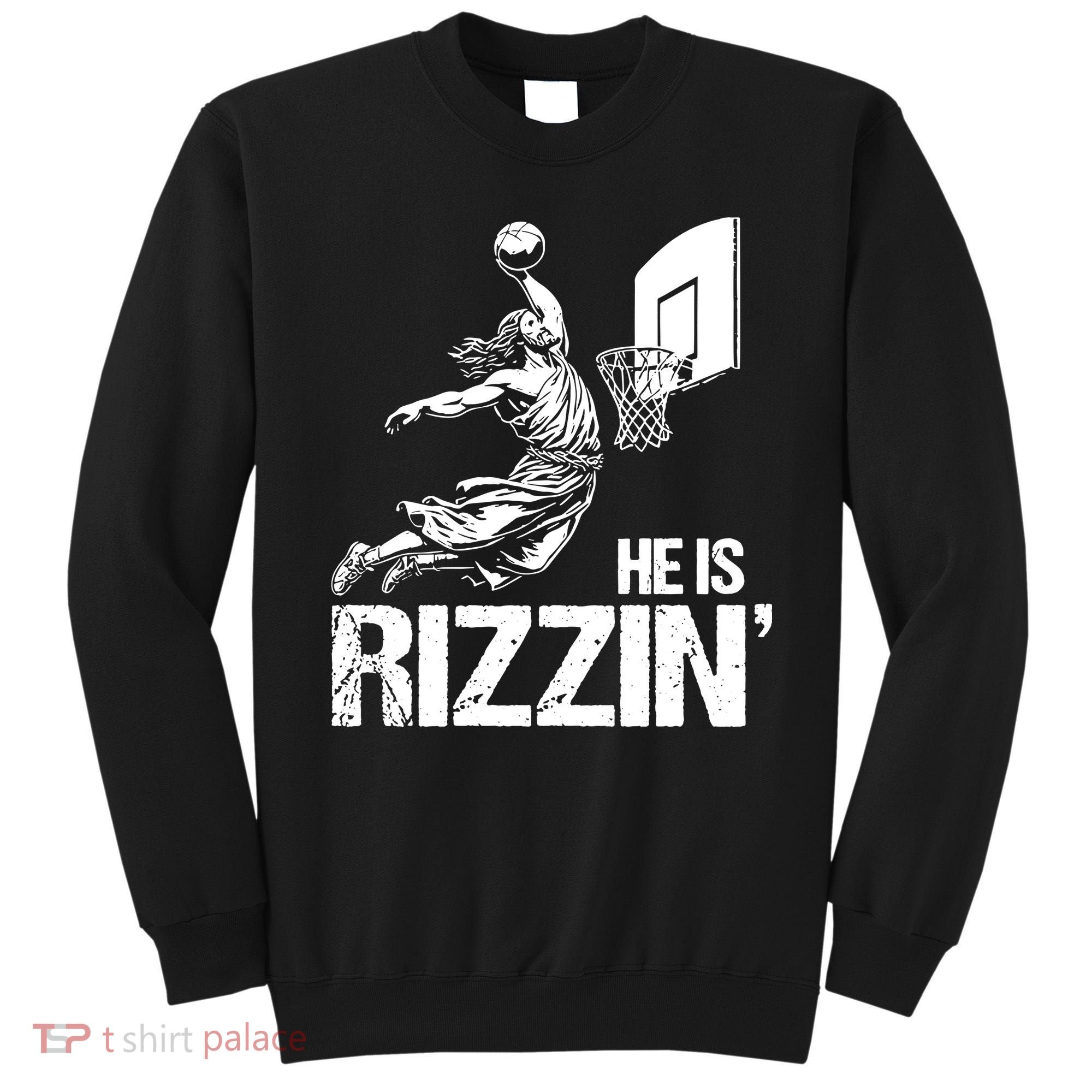 Jesus Playing Basketball He Is Rizzin Trending Funny Jesus Sweatshirt