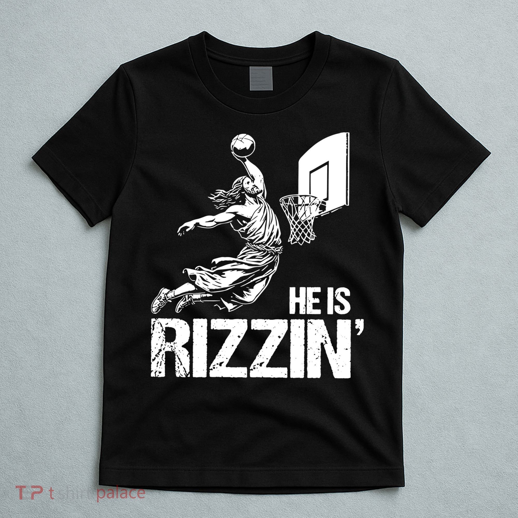 Jesus Playing Basketball He Is Rizzin Trending Funny Jesus T-Shirt