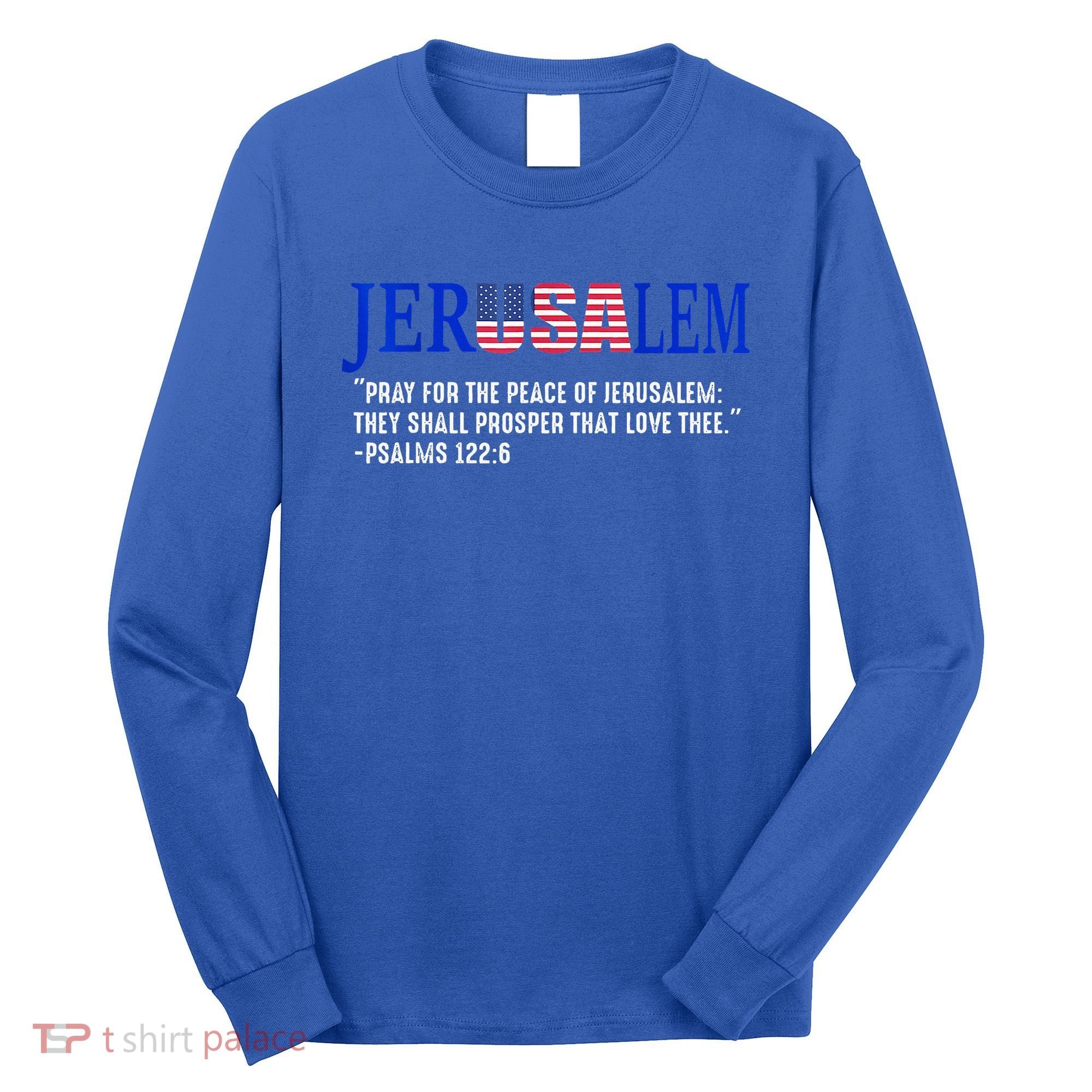 JERUSALEM Pray For the Peace Of Jerusalem US Israel Flag Long Sleeve Shirt