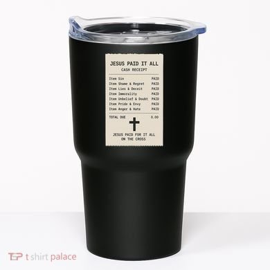 Jesus Paid For It All Jesus Receipt Tumbler