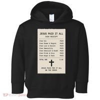 Jesus Paid For It All Jesus Receipt Toddler Hoodie thumb 0