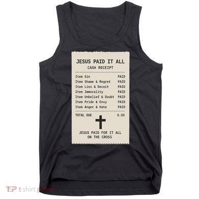 Jesus Paid For It All Jesus Receipt Tank Top