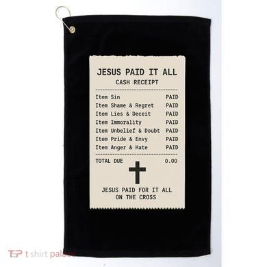 Jesus Paid For It All Jesus Receipt Golf Towel