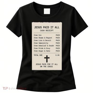 Jesus Paid For It All Jesus Receipt Women's T-Shirt