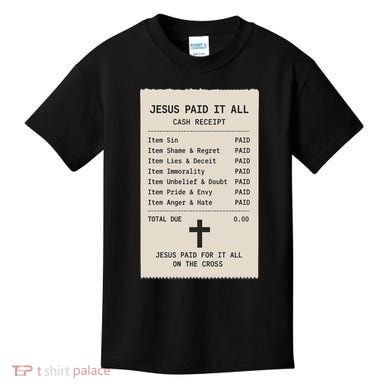 Jesus Paid For It All Jesus Receipt Kids T-Shirt
