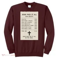 Jesus Paid For It All Jesus Receipt Sweatshirt thumb 0