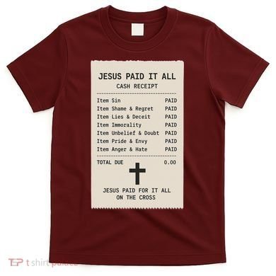 Jesus Paid For It All Jesus Receipt T-Shirt