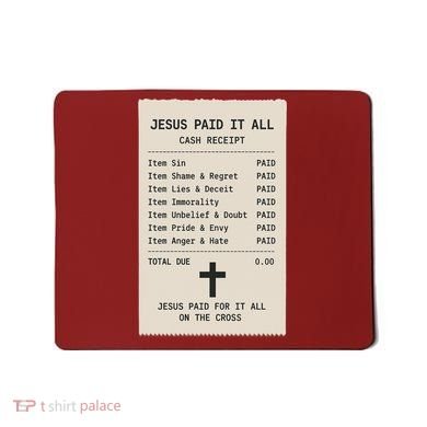 Jesus Paid For It All Jesus Receipt Mousepad