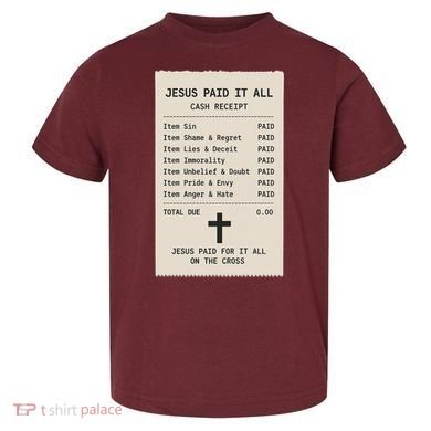 Jesus Paid For It All Jesus Receipt Toddler T-Shirt