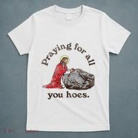 Jesus Praying For All You Hoes Humor Christian T-Shirt thumb 5