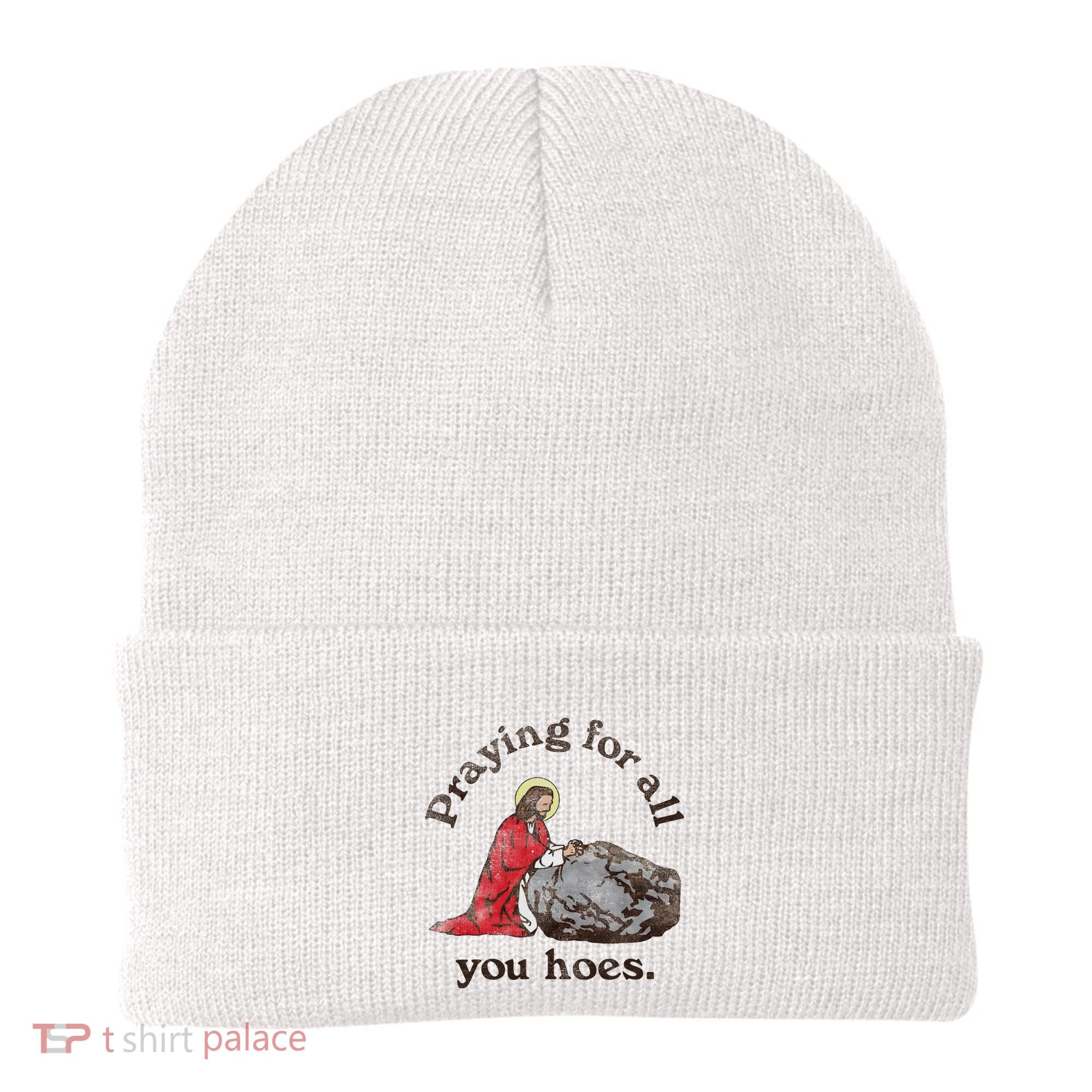 Jesus Praying For All You Hoes Humor Christian Beanie