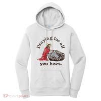 Jesus Praying For All You Hoes Humor Christian Women's Hoodie thumb 0