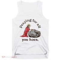 Jesus Praying For All You Hoes Humor Christian Tank Top thumb 0