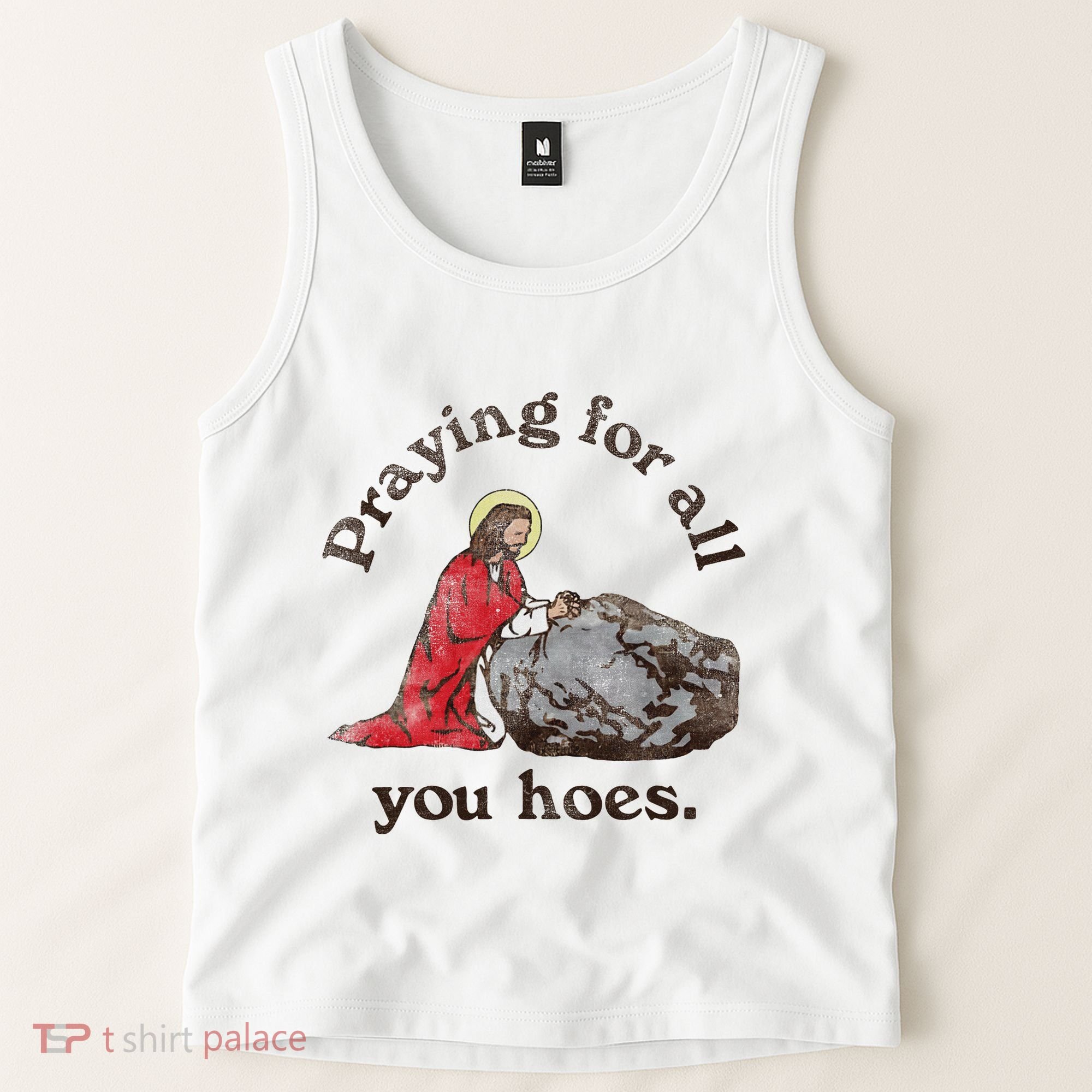 Jesus Praying For All You Hoes Humor Christian Tank Top