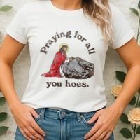 Jesus Praying For All You Hoes Humor Christian Women's T-Shirt thumb 2