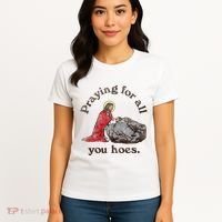 Jesus Praying For All You Hoes Humor Christian Women's T-Shirt thumb 4