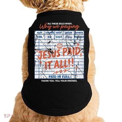 Jesus Paid It All Romans 623 Christian Easter Bill Bible Doggie Tank