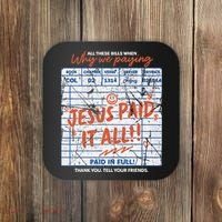 Jesus Paid It All Romans 623 Christian Easter Bill Bible Coaster thumb 0