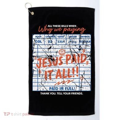 Jesus Paid It All Romans 623 Christian Easter Bill Bible Golf Towel