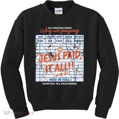 Jesus Paid It All Romans 623 Christian Easter Bill Bible Kids Sweatshirt