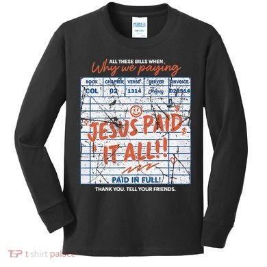 Jesus Paid It All Romans 623 Christian Easter Bill Bible Kids Long Sleeve Shirt