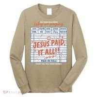 Jesus Paid It All Romans 623 Christian Easter Bill Bible Long Sleeve Shirt thumb 0
