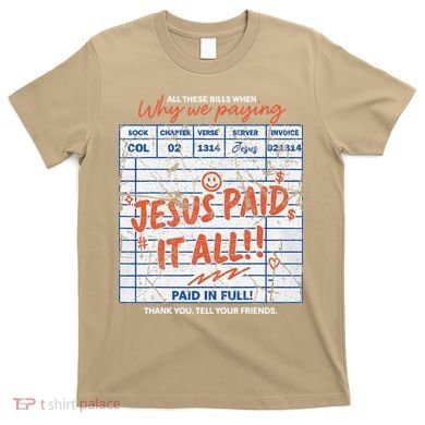 Jesus Paid It All Romans 623 Christian Easter Bill Bible T-Shirt